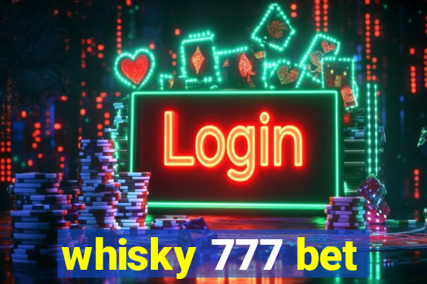 whisky 777 bet